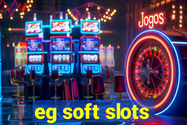 eg soft slots